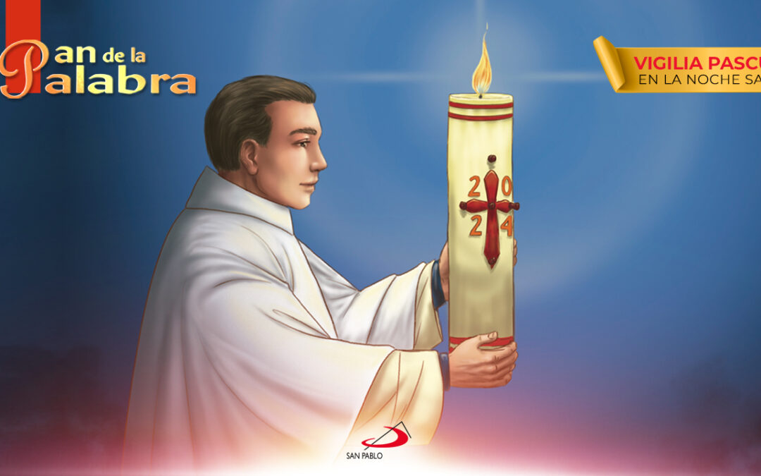 Evangelio 31 de marzo 2024 – Vigilia Pascual en la noche santa