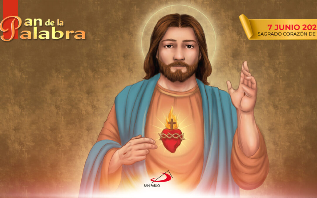 Evangelio 7 de junio 2024 – Viernes: El Sagrado Corazón de Jesús